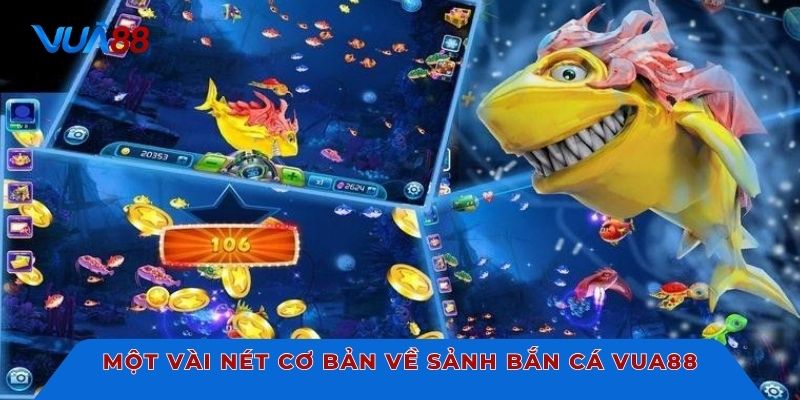 Một vài nét cơ bản về sảnh bắn cá Vua88