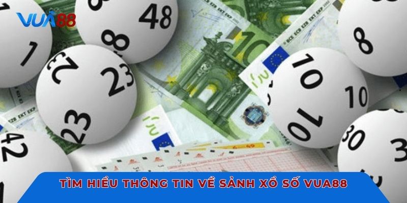 Tìm hiểu thông tin về sảnh xổ số Vua88